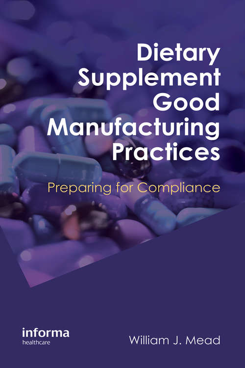 Book cover of Dietary Supplement Good Manufacturing Practices: Preparing for Compliance