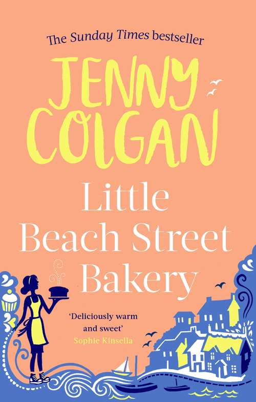 Book cover of Little Beach Street Bakery: The ultimate feel-good read from the Sunday Times bestselling author