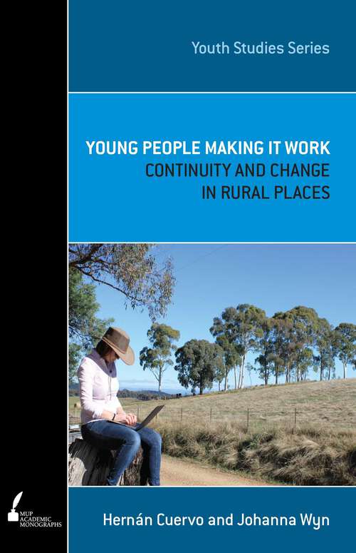 Book cover of Young People Making It Work: Continuity and Change in Rural Places