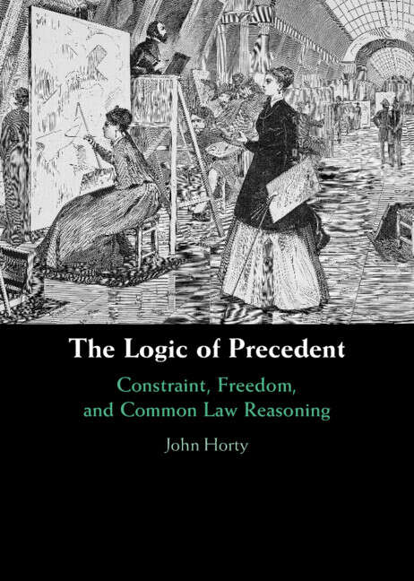 Book cover of The Logic of Precedent: Constraint, Freedom, and Common Law Reasoning