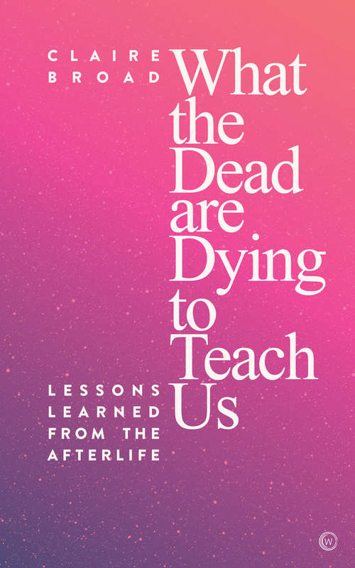 Book cover of What the Dead are Dying to Teach Us