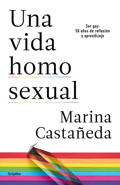 Book cover of Una vida homosexual: Ser gay: 50 años de reflexión y aprendizaje