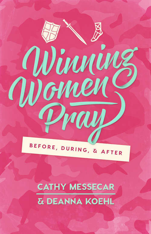 Book cover of Winning Women Pray: Before, During, and After