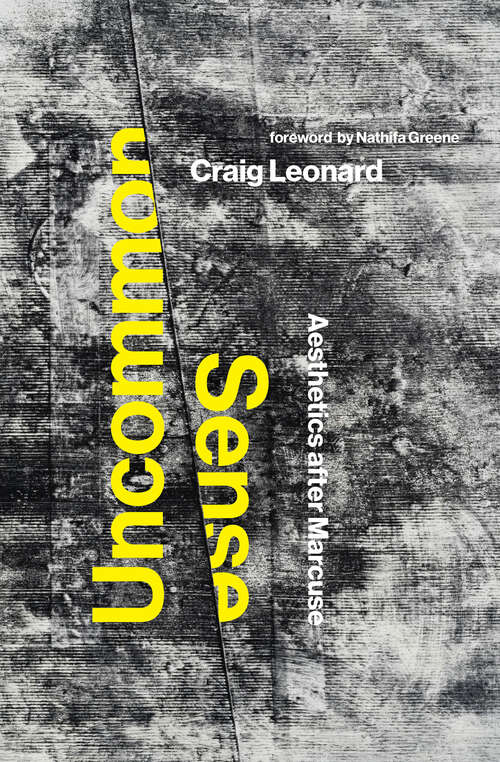 Book cover of Uncommon Sense: Aesthetics after Marcuse