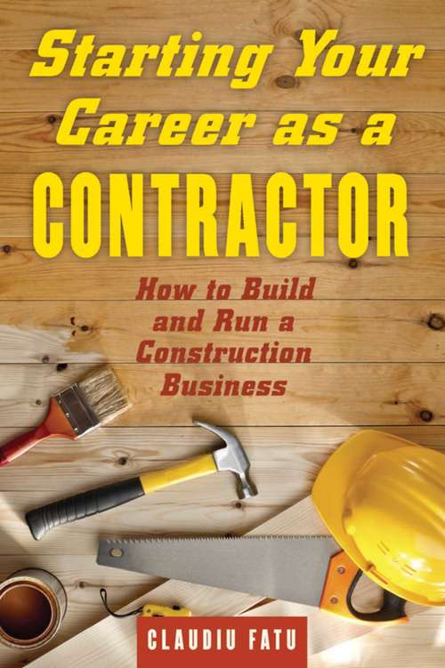 Book cover of Starting Your Career as a Contractor: How to Build and Run a Construction Business (Starting Your Career)