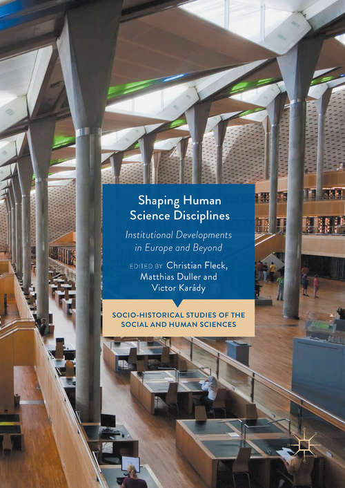 Book cover of Shaping Human Science Disciplines: Institutional Developments in Europe and Beyond (Socio-Historical Studies of the Social and Human Sciences)