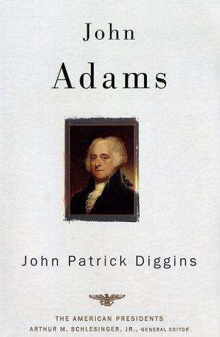 Book cover of John Adams (The American Presidents Series)