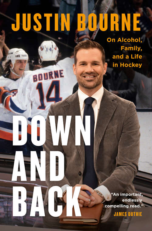 Book cover of Down and Back: On Alcohol, Family, and a Life in Hockey