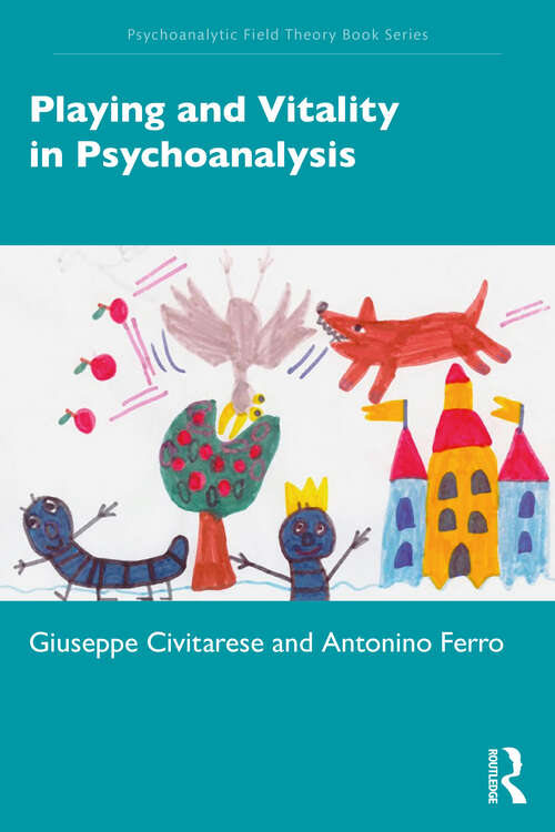 Book cover of Playing and Vitality in Psychoanalysis (Psychoanalytic Field Theory Book Series)