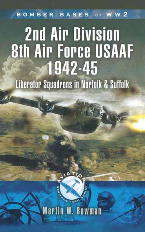 Book cover of 2nd Air Division Air Force USAAF 1942-45: Liberator Squadrons in Norfolk and Suffolk (Bomber Bases of WW2)