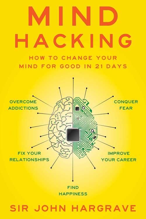 Book cover of Mind Hacking: How to Change Your Mind for Good in 21 Days