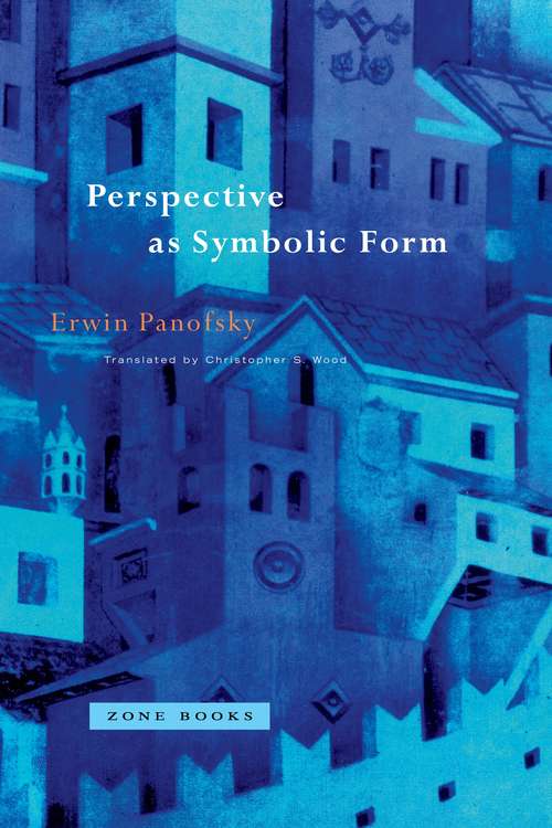 Book cover of Perspective as Symbolic Form: An Essay On Infinite Naming (Zone Bks.)