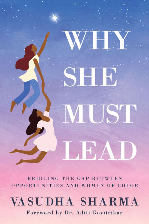 Book cover of Why She Must Lead: Bridging the Gap Between Opportunities and Women of Color