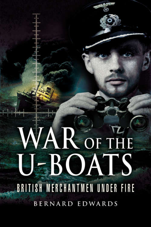 Book cover of War of the U-Boats: British Merchantmen Under Fire