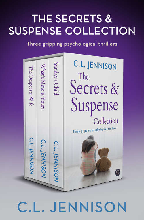 Book cover of The Secrets & Suspense Collection: The Desperate Wife, What's Mine is Yours, and Sunday's Child