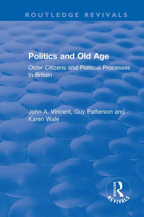 Book cover of Politics and Old Age: Older Citizens and Political Processes in Britain (Routledge Revivals)