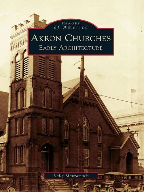 Book cover of Akron Churches: Early Architecture