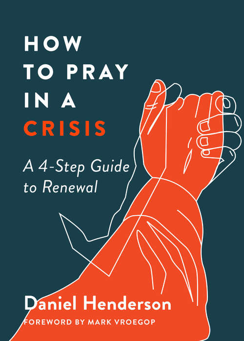 Book cover of How to Pray in a Crisis: A 4-Step Guide to Renewal