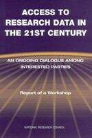 Book cover of ACCESS TO RESEARCH DATA IN THE 21ST CENTURY: An Ongoing Dialogue Among Interested Parties Report of a Workshop