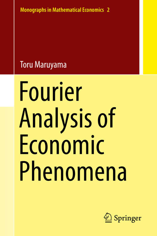Book cover of Fourier Analysis of Economic Phenomena (1st ed. 2018) (Monographs in Mathematical Economics #2)
