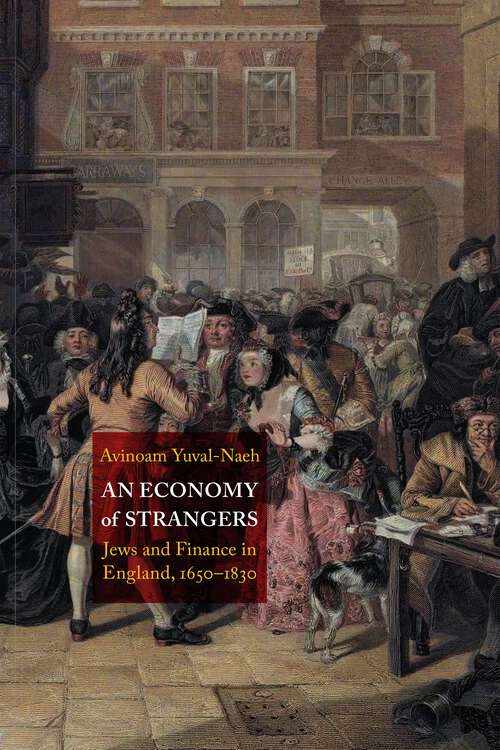 Book cover of An Economy of Strangers: Jews and Finance in England, 1650-1830 (Jewish Culture and Contexts)