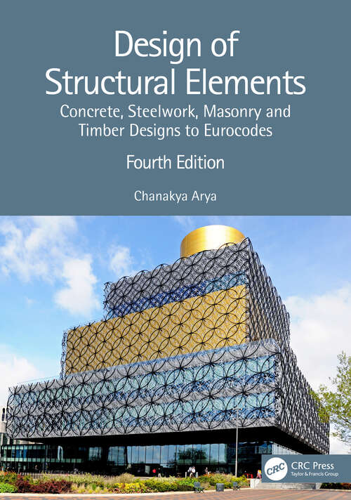 Book cover of Design of Structural Elements: Concrete, Steelwork, Masonry and Timber Designs to Eurocodes (4)