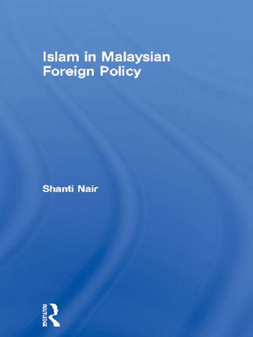 Book cover of Islam in Malaysian Foreign Policy (Politics in Asia)