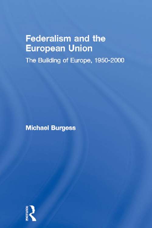 Book cover of Federalism and the European Union: The Building of Europe, 1950-2000