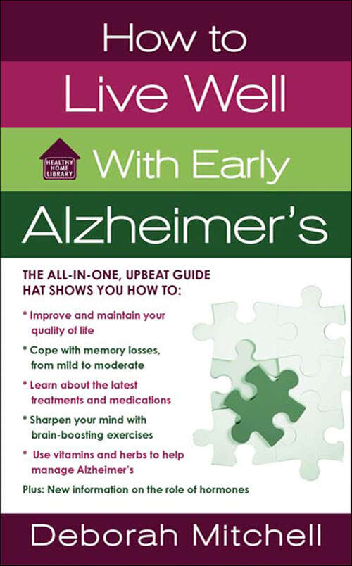 Book cover of How to Live Well With Early Alzheimer's: A Complete Program For Enhancing Your Quality Of Life (Healthy Home Library)