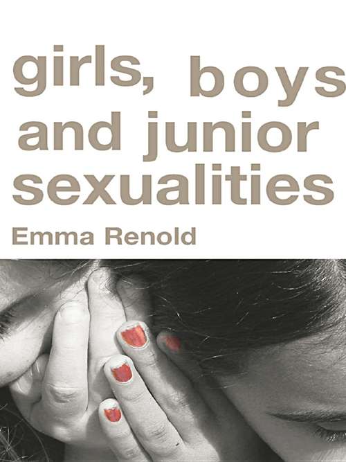 Book cover of Girls, Boys and Junior Sexualities: Exploring Childrens' Gender and Sexual Relations in the Primary School