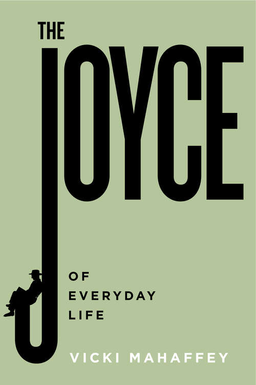 Book cover of The Joyce of Everyday Life (Contemporary Irish Writers)