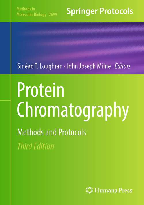 Book cover of Protein Chromatography: Methods and Protocols (3rd ed. 2023) (Methods in Molecular Biology #2699)