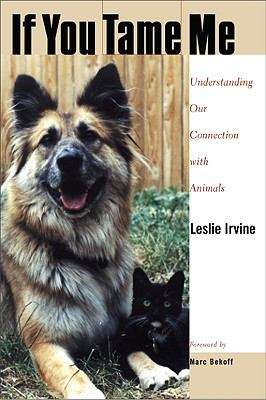 Book cover of If You Tame Me: Understanding Our Connection with Animals