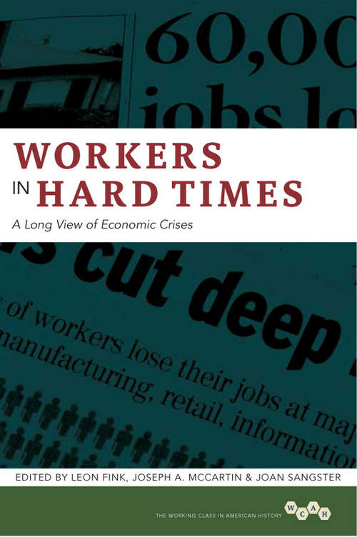 Book cover of Workers in Hard Times: A Long View of Economic Crises (Working Class in American History)