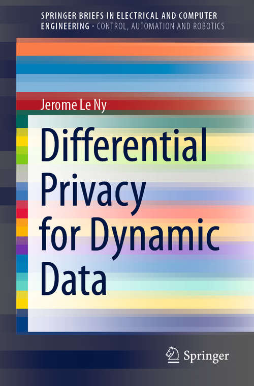 Book cover of Differential Privacy for Dynamic Data (1st ed. 2020) (SpringerBriefs in Electrical and Computer Engineering)