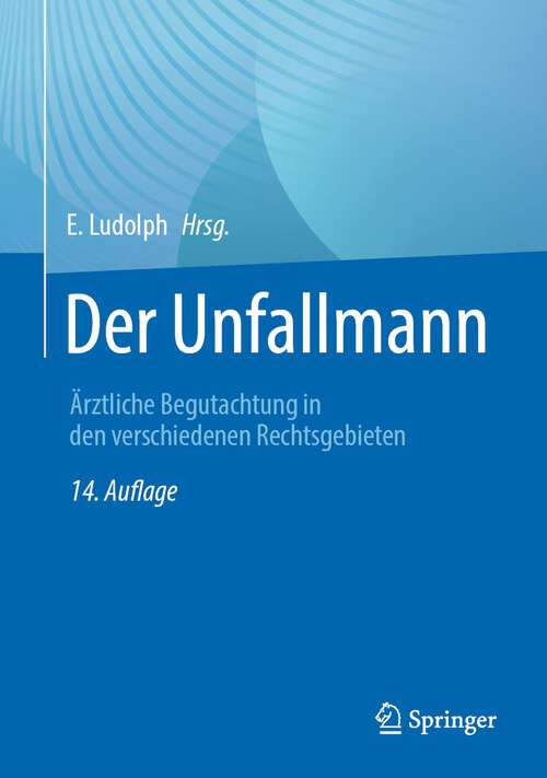 Book cover of Der Unfallmann: Begutachtung Der Folgen Von Arbeitsunfällen, Privaten Unfällen Und Berufskrankheiten (Thirteenth Edition)