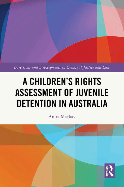 Book cover of A Children’s Rights Assessment of Juvenile Detention in Australia (ISSN)