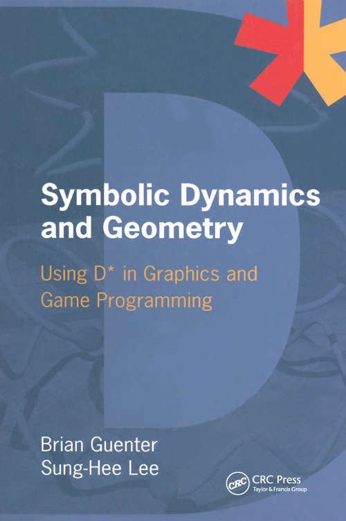 Book cover of Symbolic Dynamics and Geometry: Using D* in Graphics and Game Programming (1)