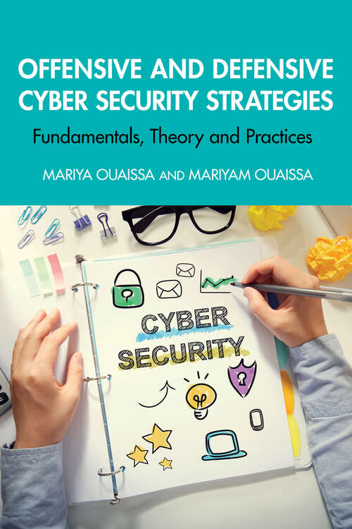 Book cover of Offensive and Defensive Cyber Security Strategies: Fundamentals, Theory and Practices (Cyber Shorts)