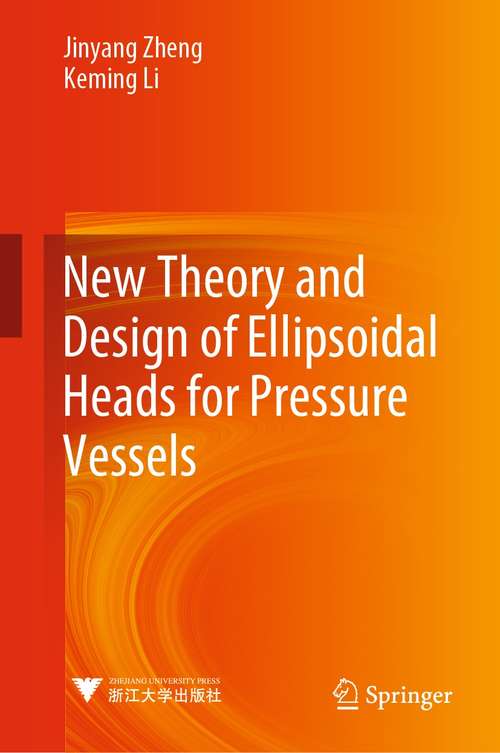 Book cover of New Theory and Design of Ellipsoidal Heads for Pressure Vessels (1st ed. 2021)