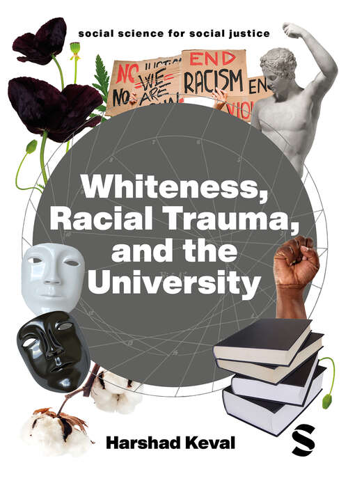 Book cover of Whiteness, Racial Trauma, and the University: Experiencing Whiteness in the University (1) (Social Science for Social Justice)