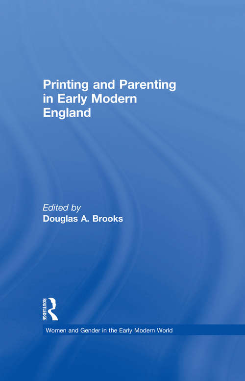 Book cover of Printing and Parenting in Early Modern England (Women and Gender in the Early Modern World)