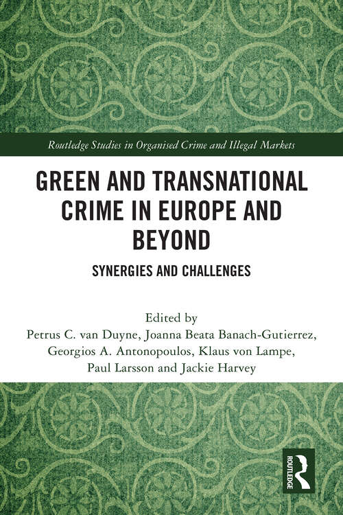 Book cover of Green and Transnational Crime in Europe and Beyond: Synergies and Challenges (Routledge Studies in Organised Crime)