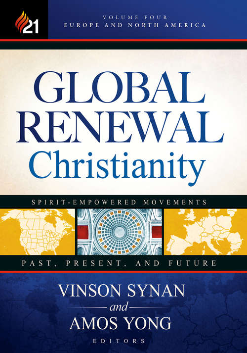 Book cover of Global Renewal Christianity: Europe and North America Spirit Empowered Movements: Past, Present, and Future