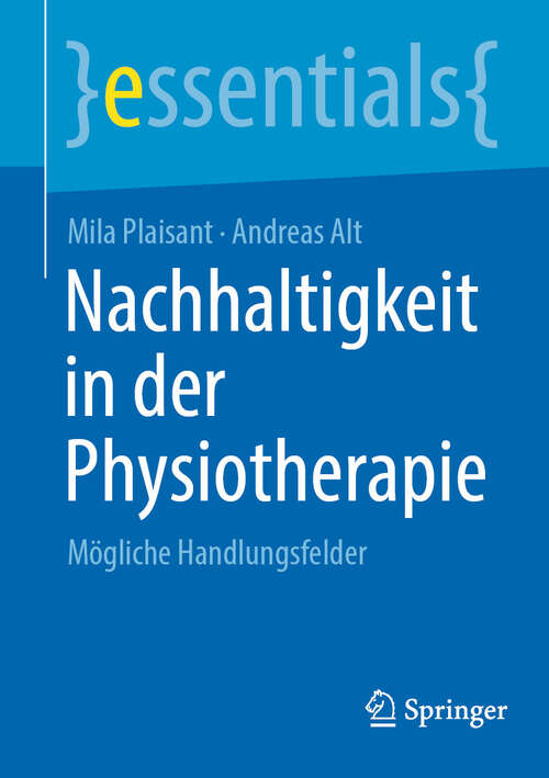 Book cover of Nachhaltigkeit in der Physiotherapie: Mögliche Handlungsfelder (2024) (essentials)