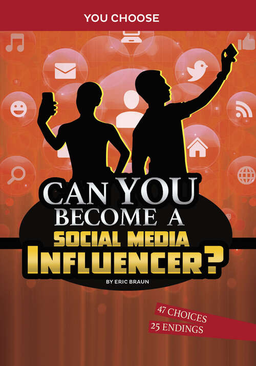 Book cover of Can You Become a Social Media Influencer?: An Interactive Adventure (You Choose: Chasing Fame and Fortune)