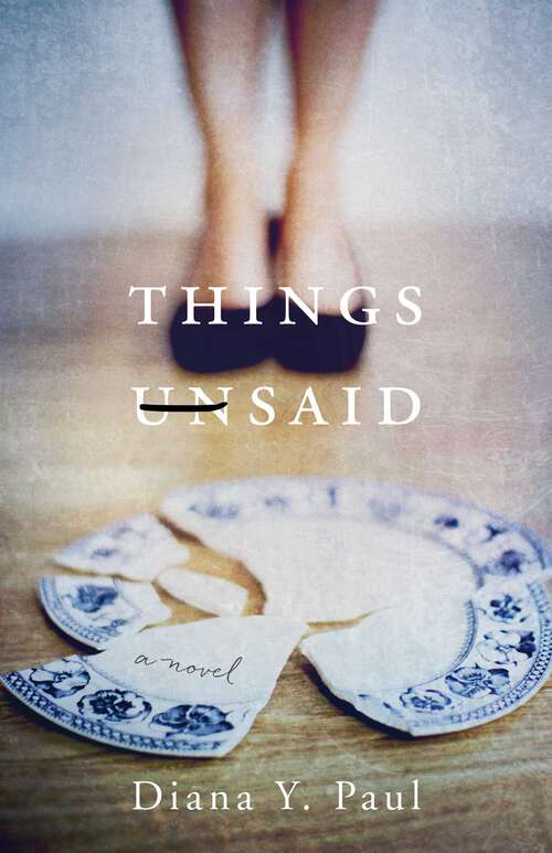 Book cover of Things Unsaid: A Novel