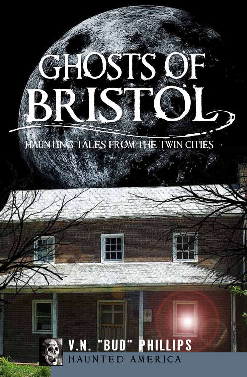 Book cover of Ghosts of Bristol: Haunting Tales from the Twin Cities (Haunted America)