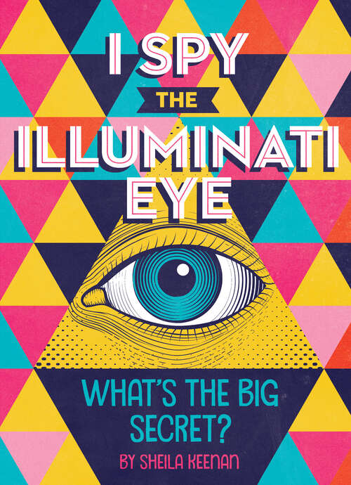 Book cover of I Spy the Illuminati Eye: What's the Big Secret?
