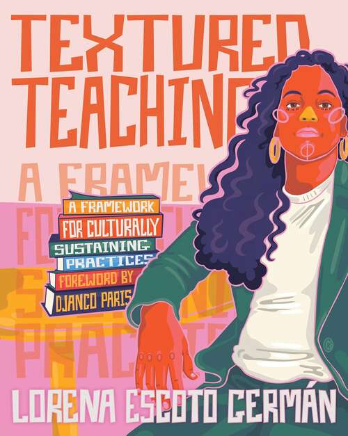 Book cover of Textured Teaching: A Framework for Culturally Sustaining Practices (Other Ser.)